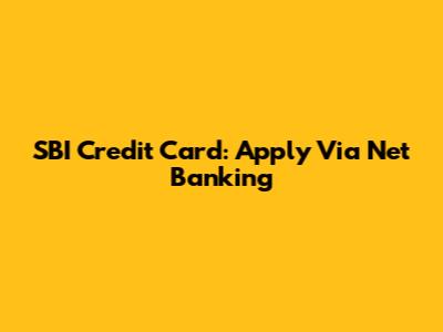 SBI Credit Card: Apply Via Net Banking