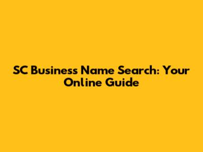 SC Business Name Search: Your Online Guide