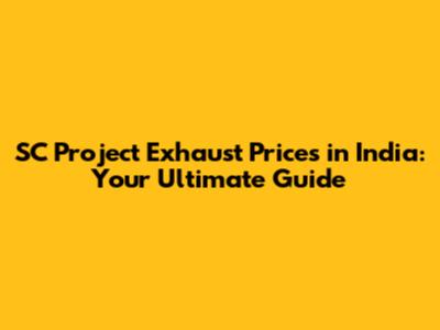 SC Project Exhaust Prices in India: Your Ultimate Guide
