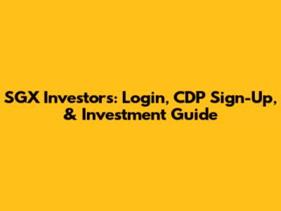 SGX Investors: Login, CDP Sign-Up, & Investment Guide