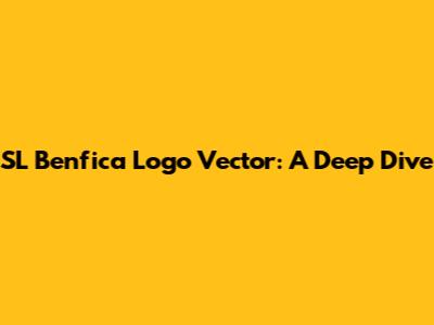 SL Benfica Logo Vector: A Deep Dive