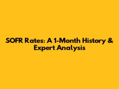 SOFR Rates: A 1-Month History & Expert Analysis