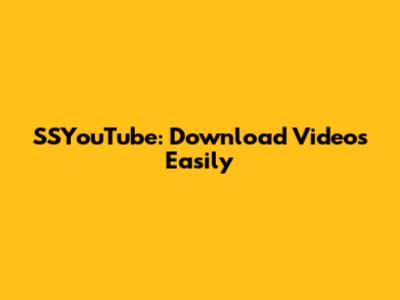 SSYouTube: Download Videos Easily