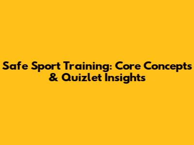 Safe Sport Training: Core Concepts & Quizlet Insights