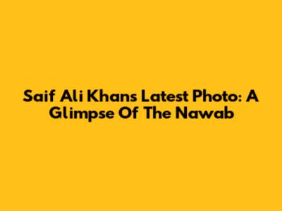 Saif Ali Khan's Latest Photo: A Glimpse Of The Nawab