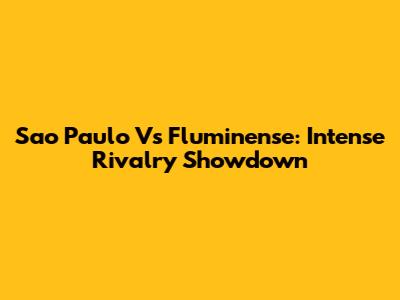 Sao Paulo Vs Fluminense: Intense Rivalry Showdown