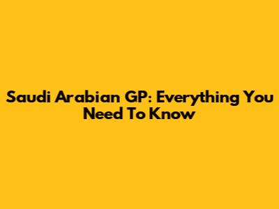 Saudi Arabian GP: Everything You Need To Know
