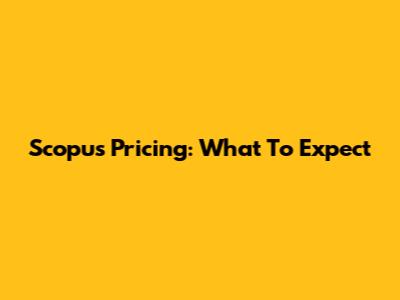 Scopus Pricing: What To Expect