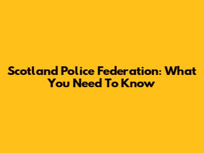 Scotland Police Federation: What You Need To Know