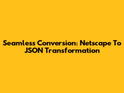 Seamless Conversion: Netscape To JSON Transformation