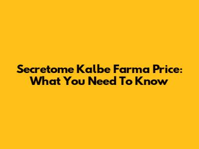 Secretome Kalbe Farma Price: What You Need To Know