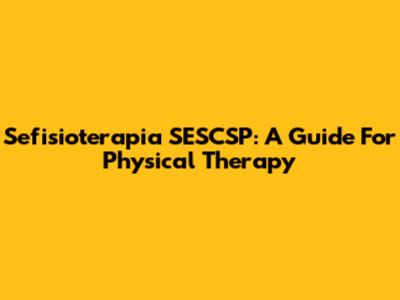 Sefisioterapia SESCSP: A Guide For Physical Therapy