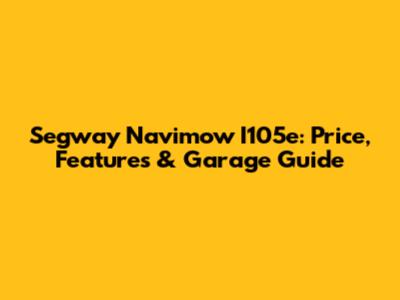 Segway Navimow I105e: Price, Features & Garage Guide