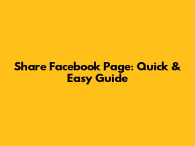 Share Facebook Page: Quick & Easy Guide
