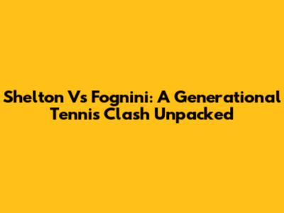 Shelton Vs Fognini: A Generational Tennis Clash Unpacked