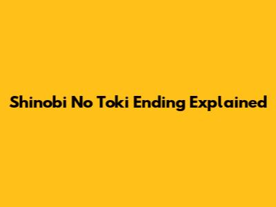 Shinobi No Toki Ending Explained