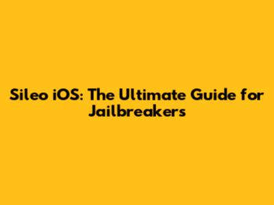 Sileo iOS: The Ultimate Guide for Jailbreakers