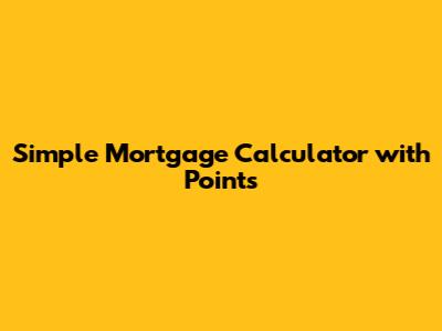 Simple Mortgage Calculator with Points