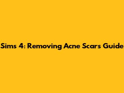 Sims 4: Removing Acne Scars Guide