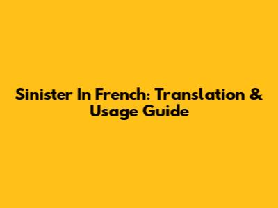 Sinister In French: Translation & Usage Guide