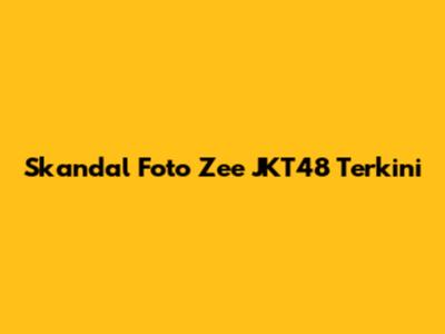 Skandal Foto Zee JKT48 Terkini