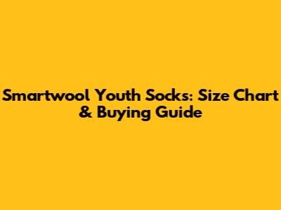 Smartwool Youth Socks: Size Chart & Buying Guide