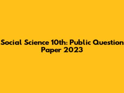 Social Science 10th: Public Question Paper 2023