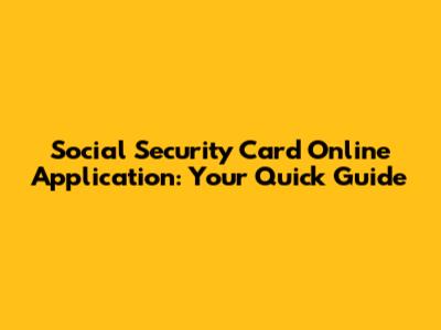 Social Security Card Online Application: Your Quick Guide