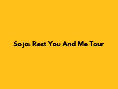 Soja: Rest You And Me Tour