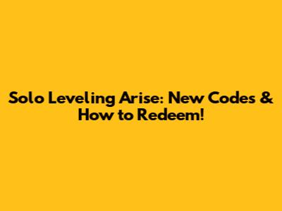 Solo Leveling Arise: New Codes & How to Redeem!