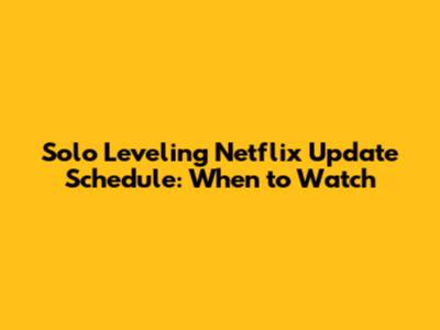 Solo Leveling Netflix Update Schedule: When to Watch