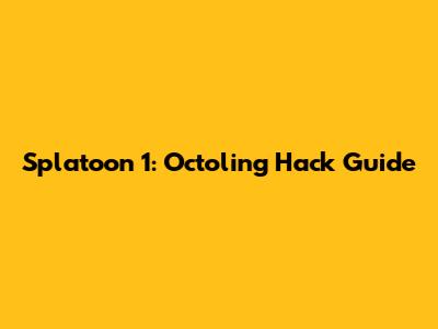 Splatoon 1: Octoling Hack Guide
