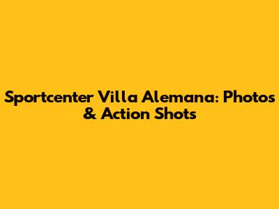 Sportcenter Villa Alemana: Photos & Action Shots