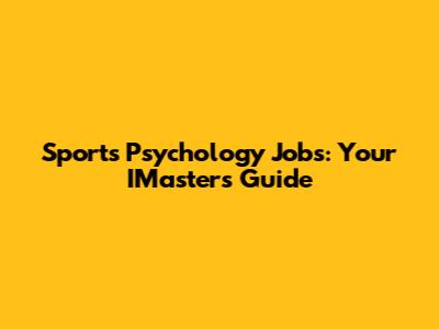 Sports Psychology Jobs: Your IMasters Guide