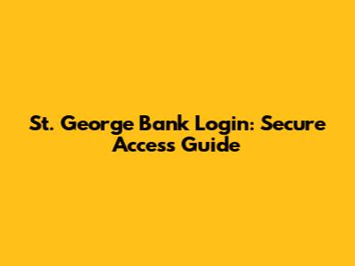 St. George Bank Login: Secure Access Guide