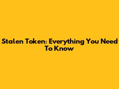 Stalen Token: Everything You Need To Know