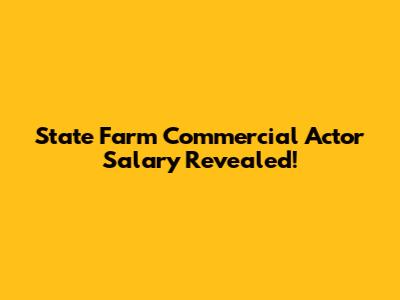 State Farm Commercial Actor Salary Revealed!
