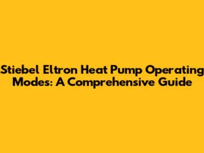 Stiebel Eltron Heat Pump Operating Modes: A Comprehensive Guide