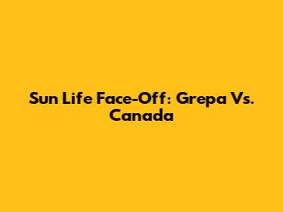 Sun Life Face-Off: Grepa Vs. Canada