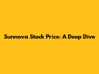 Sunnova Stock Price: A Deep Dive