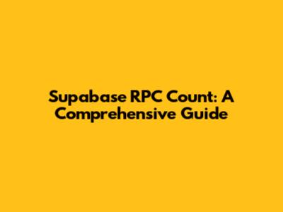 Supabase RPC Count: A Comprehensive Guide
