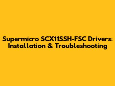 Supermicro SCX11SSH-FSC Drivers: Installation & Troubleshooting