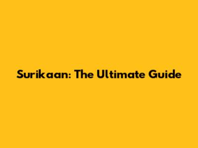 Surikaan: The Ultimate Guide