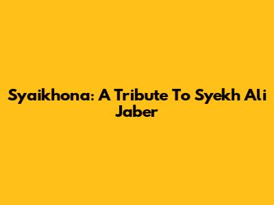 Syaikhona: A Tribute To Syekh Ali Jaber