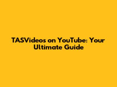 TASVideos on YouTube: Your Ultimate Guide