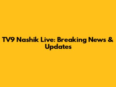 TV9 Nashik Live: Breaking News & Updates
