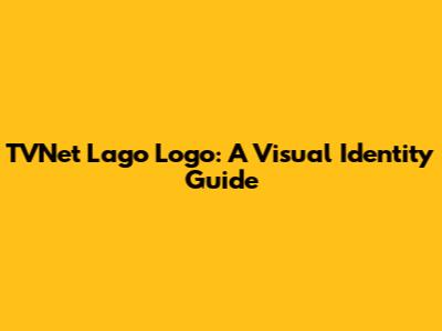 TVNet Lago Logo: A Visual Identity Guide