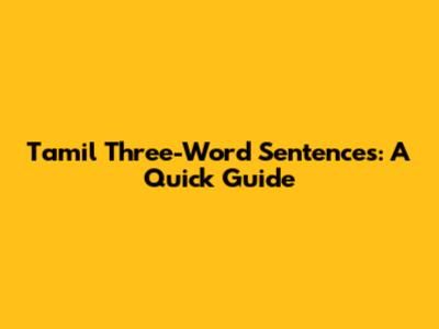 Tamil Three-Word Sentences: A Quick Guide