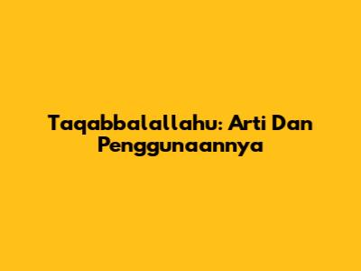 Taqabbalallahu: Arti Dan Penggunaannya