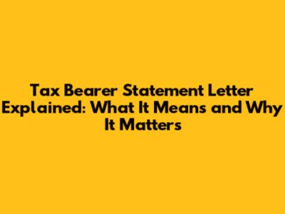 Tax Bearer Statement Letter Explained: What It Means and Why It Matters